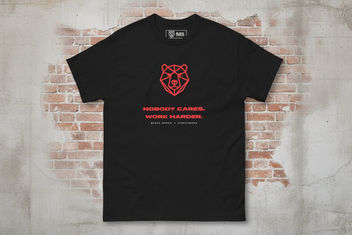 NOBODY CARES. WORK HARDER. Unisex T-Shirt - Streetwear - size_range | Black Ursus