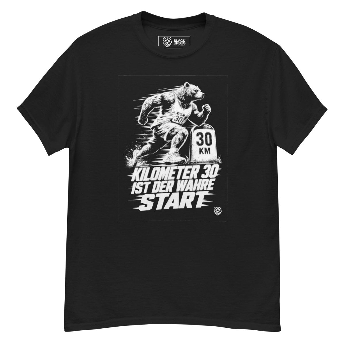 T-Shirt "Kilometer 30 Ist Der Wahre Start" – Running & Laufen S–5XL | Black Ursus - Streetwear - S–5XL | Black Ursus